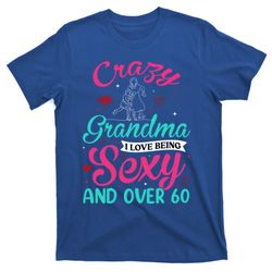 Crazy Sexy Sexagenarian Grandma Mothers Day Grandmother Gift Funny Calligraphy T-Shirt