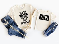 Did We Just Become Best Friends Yup Yep Matching Daddy Baby Shirts Infant Bodysuit Romper One Piece Fathers Day Dad Son