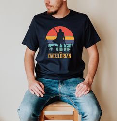 the dadalorian shirt, fathers day gift, retro dad shirt, fathers day shirt, gift for dad, dad tshirt idea, best dad ever