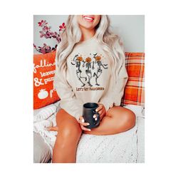 lets get halloweird sweatshirt,dancing halloween skeleton,skeleton sweatshirt,spooky season shirt,funny halloween sweats