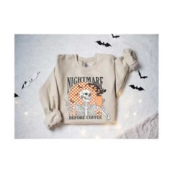 coffee sweatshirt, funny halloween sweatshirt, skeleton halloween shirt coffee fall shirt, fall sweatshirt for women ske
