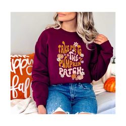 women's hoodie, pumpkin sweatshirt, thanksgiving gift, fall sweatshirt, cute fall sweatshirt, take me to the pumpkin pat