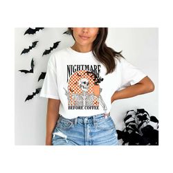 nightmare before coffee shirt, coffee shirt, halloween shirt, coffee lover gift, halloween gift, skeleton shirt, coffee