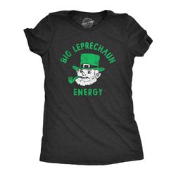 big leprechaun energy, shamrocks st patrick day shirt, luck of the irish green clover shirt woman, ireland tee woman, fu