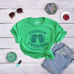 cheers fuckers, st patricks day tshirt, irish getting drunk, funny drinking shirts,beer shirts, funny shirts,drinking te