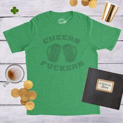 cheers fuckers, st patricks mens shirt, shamrock shirt, beer mug shirt, clover shirt, funny shirts, drinking shirt, offe