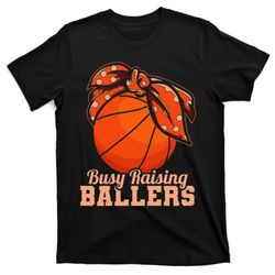 busy raising ballers basketball player mother t-shirt