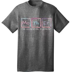 mother the essential element mom periodic table chemist t-shirt