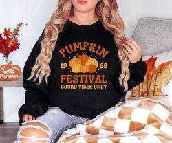 pumpkin festival gourd vibes only, pumpkin sweatshirt, est 1968 pumpkin shirt, hello pumpkin shirt