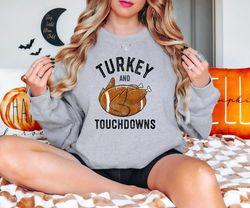 turkey and touchdowns sweatshirt, funny thanksgiving sweatshirt, funny football shirt, thankful sweatshirt, football lov