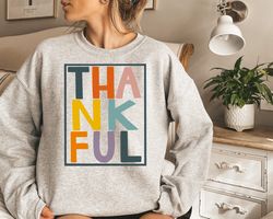 cute fall sweatshirt,colorful thankful sweater,pumpkin sweatshirt,thankful grateful,2022 happy thanksgiving shirt,oversi