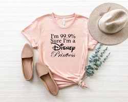 i'm sure i'm a disney princess shirt, disney trip shirt, disney princess shirt, disneyland shirt, disney shirt, dis