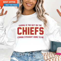 karma is the guy on the chiefs shirt, football trendy unisex t shirt long sleeve