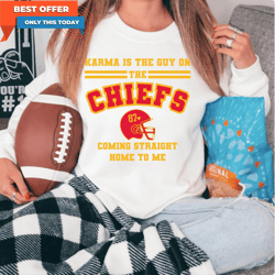 karma is the guy on the chiefs shirt, travis kelce sweater tee tops