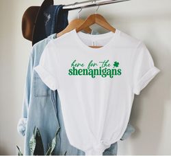 here for the shenanigans shirt,st paddys day shirt, irish day shirt, shenanigans shirt, green day shirt, irish women gif