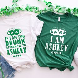 if i am too drunk return me to name and i am name couple shirt, funny st patricks day shirt, funny couples shirts, st pa