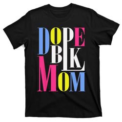 dope black history month african american mothers day t-shirt