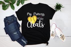 my princess wears cleats shirt,baseball mom shirt,softball mom shirt,baseball fan shirt,softball mama,softball lover shi