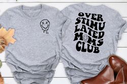 overstimulated moms club shirt, moms club tee, mama shirt, mom life shirt, mommy life, mom gifts, cute mom shirts, mom h