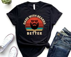 dads with beards are better shirt, funny dad shirt, fathers day gift, beard father tshirt