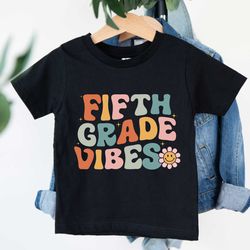 fifth grade vibes shirt, 5st grade vibes shirt, welcome to school tee, first day of school, hello 5st grade shirt, back