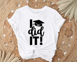 i did it! shirt, graduate shirt, senior shirt, class of 2023 shirt, graduate gift, senior 2023 shirt, 2023 graduate shir
