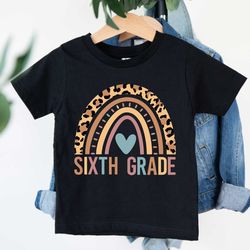 rainbow sixth grade shirt, 6st grade leopard shirt, welcome to school tee, first day of school, hello 6st grade shirt, b