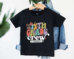 sixth grade crew shirt, 6st grade shirt, welcome to school shirt, first day of school, hello 6st grade shirt, back to sc