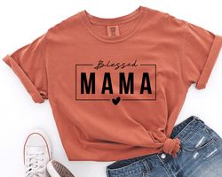 mom shirt, comfort colors shirt, mom shirt, mother shirt, mama t-shirt, mothers day gift, gift for mom, mama blessed, wo