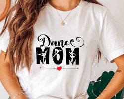 mothers day shirt,mom shirt,dance mom shirt,mothers day gift,cool mom shirt,funny mom shirt,gift for mom,girl mom shirt,