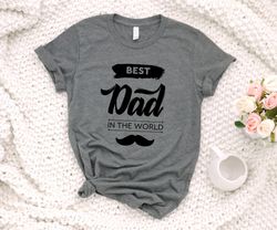 best dad in the world t-shirt - dad shirt - funny dad humor t-shirt daddy father tee shirt gift
