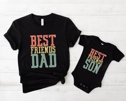 best friends dad shirt, dad shirt, best friends son shirt, fathers day shirt, gift for dad, father figure shirt, daddy s