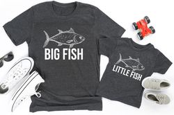 big fish little fish shirt, dad and son matching shirts, father son shirts, dad son shirts,fishing shirt,dad and son shi