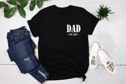 dad est 2022 shirt, shirt for new father, new dad shirt, dad est 2022 tee, gift for dad, fathers day gifts,dad birthday