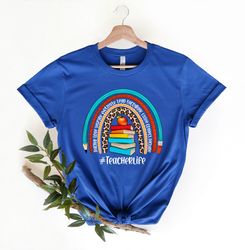 teacher life shirts, teacher rainbow shirts, inspirational teacher shirt, gift for teachers, cute teacher shirts