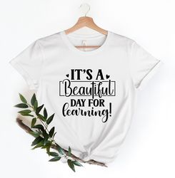 teacher shirt, its a beautiful day for learning, teacher gift tee, teacher life tshirt, teacher women shirt, teacher gif