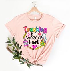 teaching is a work of heart shirt, teacher gift, teacher shirt, elementary school teacher shirt, kindergarten teacher s