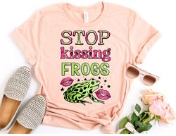 stop kissing frogs shirt, valentines day shirt, funny valentine shirt, valentines day gift, happy valentines day t-shirt