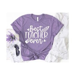 Best Teacher Ever Shirt, Teacher Appreciation Shirt, Teacher Tee, Teacher's Day Shirt, Back to School Shirt, Gift For Te
