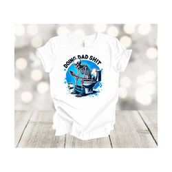 Father's Day Gift, Doing Dad Shit, Dad Joke Shirt, Funny Dad Gift, Fourth of July, 4th of July shirt, American Flag, mak