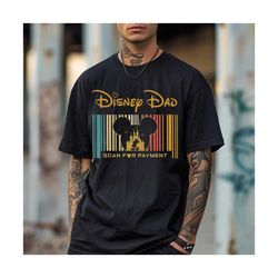 Disneyland Dad Scan For Payment Shirt, Disneyland Mickey Dad Shirt, Father Day Shirt, Best Dad Shirt, Gift For Dad Shirt