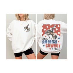 make america cowboy again sweatshirt western shirt 4th of july bucking bronco usa shirt patriotic sweatshirt western cre