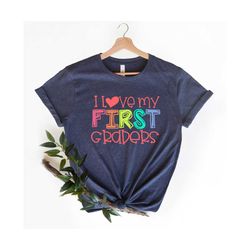 I Love my First Graders, First Graders shirt, First grade Teacher shirts, first day of school shirt, Hello First Grade S