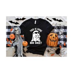 this is some boo sheet shirt,funny halloween shirt,halloween ghost tshirt,spooky season,spooky vibes shirt,spooky boo sh