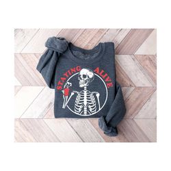 skeleton shirt, coffee shirt, halloween skeleton hot coffee sweatshirt, staying alive sweatshirt, coffee lover sweatshir