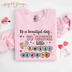 comfort colors its a beautiful day to catch little sweet hearts l d nurse shirt, labor and delivery nurse valentines day