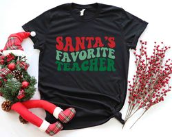 santa teacher, favorite teacher, santas favorite, best teacher gift, winter teacher shirt, christmas shirt, christmas sw