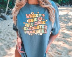 comfort colors womens bodies are more regulated than guns shirt, roe v wade t-shirt, womens rights shirt, feminism, prot