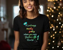 its always holly jolly nurse shirt, nurse christmas shirt, christmas gift for nurse, nurse xmas shirt, nurse top,santas