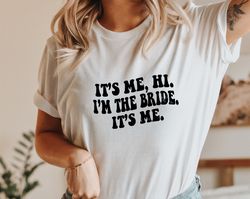 its me, hi im the bride its me shirt, gift for bride, funny bride shirt, engagement gift, retro groovy bride hoodie, bri